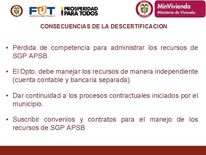 CONSECUENCIAS DE LA DESCERTIFICACION • Pérdida de competencia para administrar los recursos de SGP