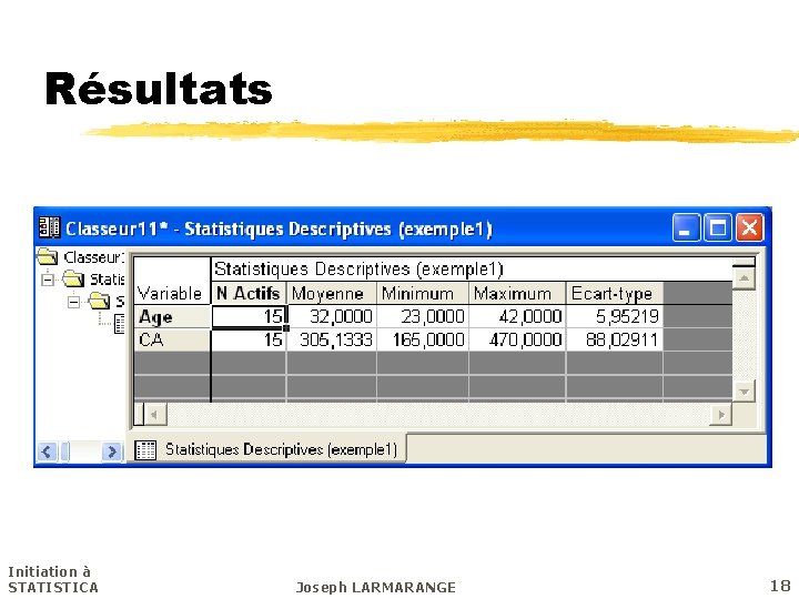 Résultats Initiation à STATISTICA Joseph LARMARANGE 18 