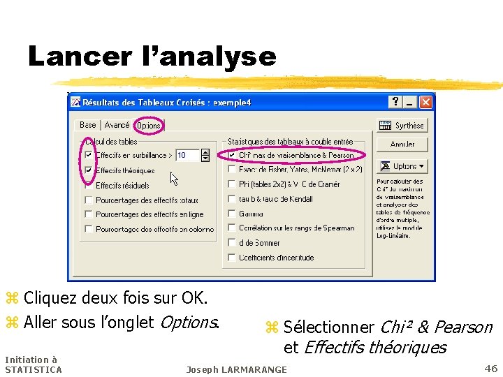 Lancer l’analyse z Cliquez deux fois sur OK. z Aller sous l’onglet Options. Initiation