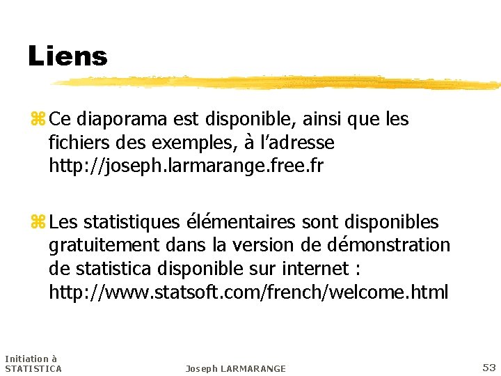 Liens z Ce diaporama est disponible, ainsi que les fichiers des exemples, à l’adresse