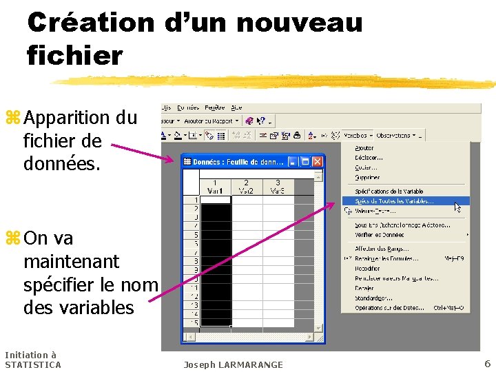 Création d’un nouveau fichier z Apparition du fichier de données. z On va maintenant
