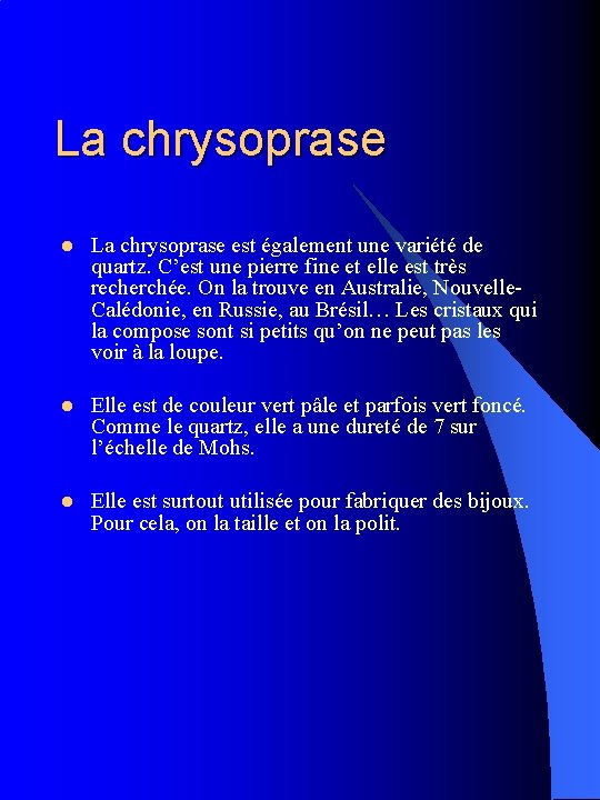 La chrysoprase l La chrysoprase est également une variété de quartz. C’est une pierre