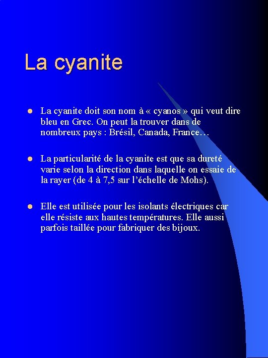 La cyanite l La cyanite doit son nom à « cyanos » qui veut