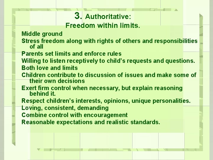 3. Authoritative: Freedom within limits. Middle ground Stress freedom along with rights of others