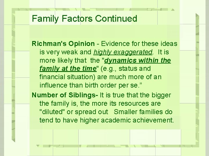 Family Factors Continued Richman's Opinion - Evidence for these ideas is very weak and