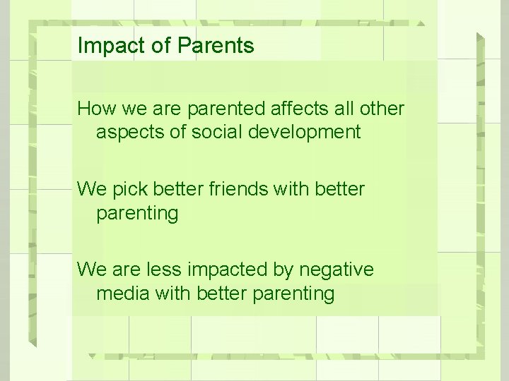 Impact of Parents How we are parented affects all other aspects of social development