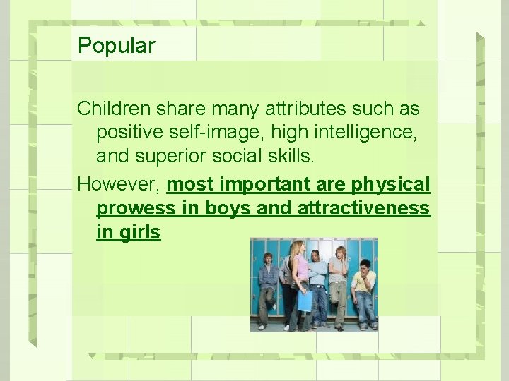 Popular Children share many attributes such as positive self-image, high intelligence, and superior social