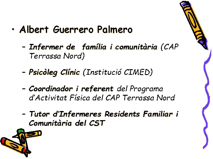  • Albert Guerrero Palmero – Infermer de família i comunitària (CAP Terrassa Nord)