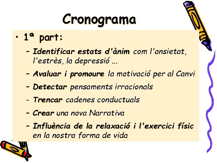 Cronograma • 1ª part: – Identificar estats d'ànim com l'ansietat, l'estrès, la depressió. .