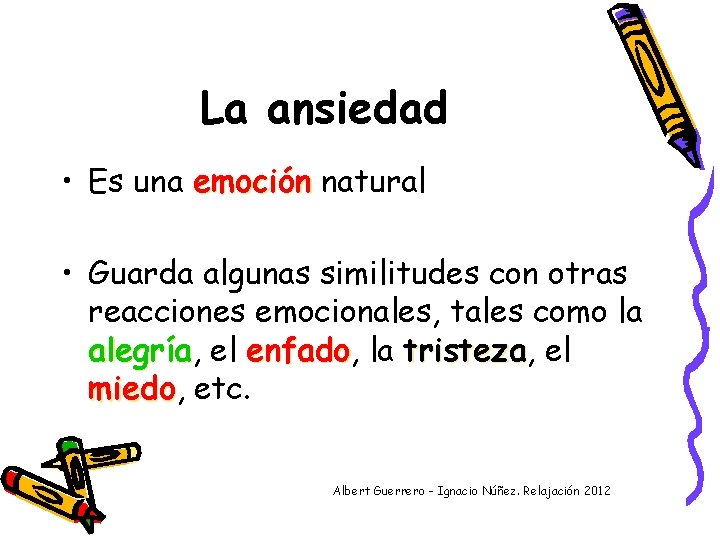 La ansiedad • Es una emoción natural • Guarda algunas similitudes con otras reacciones