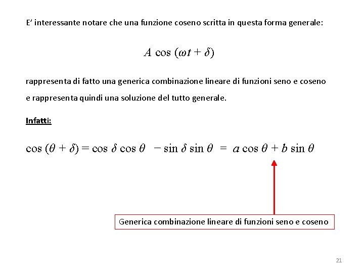 E’ interessante notare che una funzione coseno scritta in questa forma generale: A cos