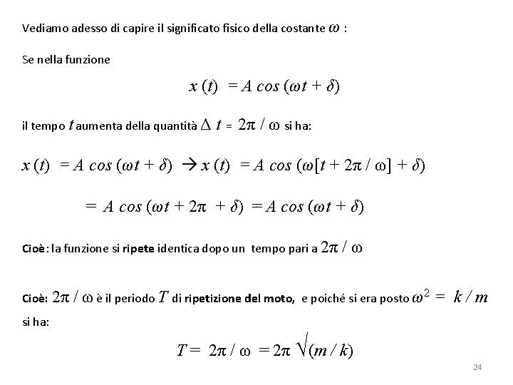 Vediamo adesso di capire il significato fisico della costante ω : Se nella funzione