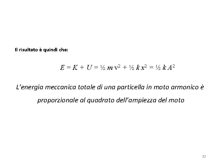 Il risultato è quindi che: E = K + U = ½ m v