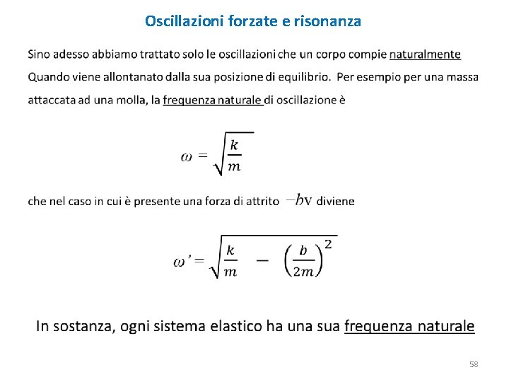 Oscillazioni forzate e risonanza 58 