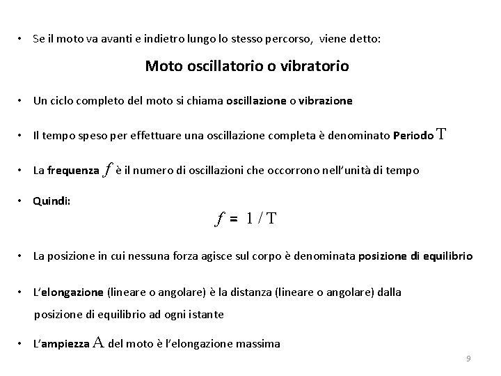  • Se il moto va avanti e indietro lungo lo stesso percorso, viene