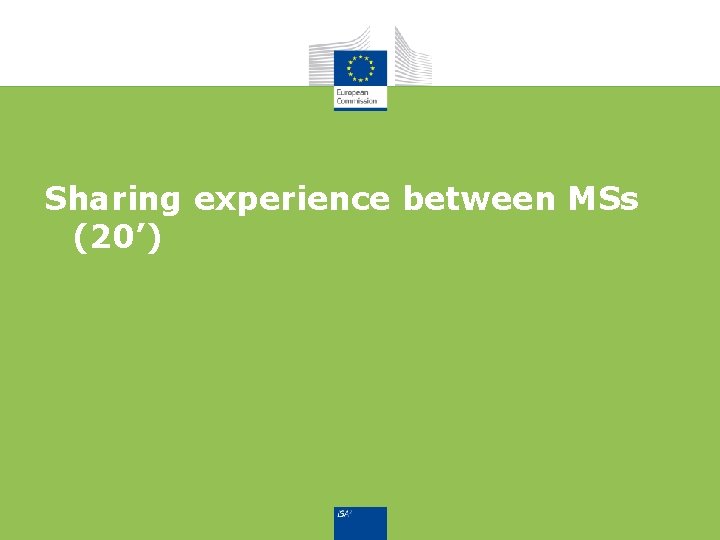 Sharing experience between MSs (20’) 