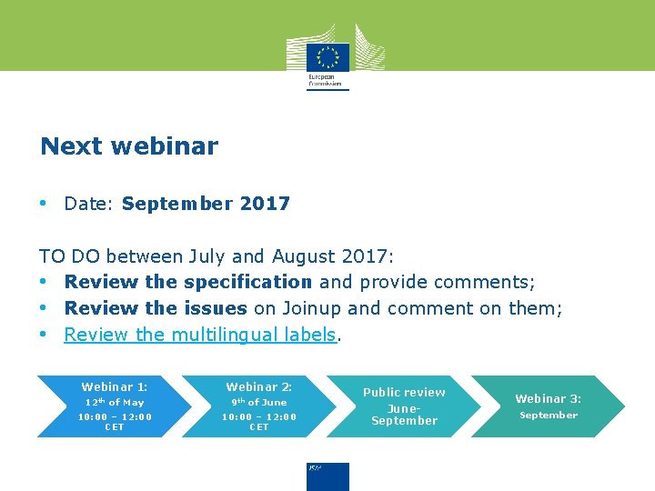 Next webinar • Date: September 2017 TO DO between July and August 2017: •