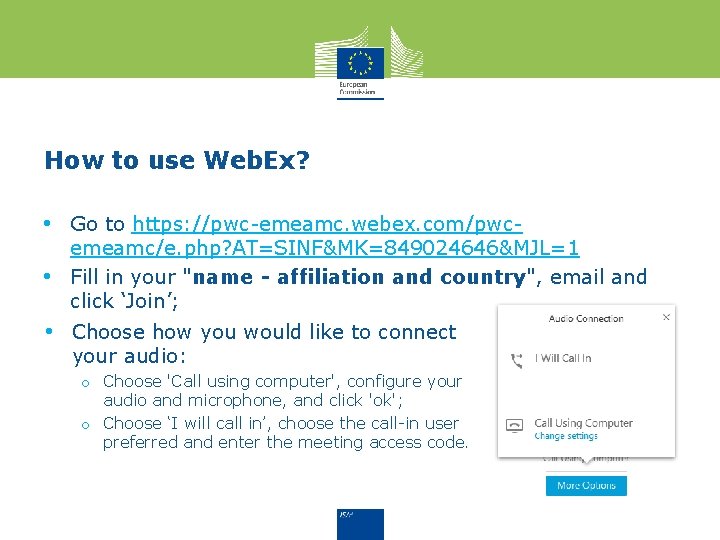 How to use Web. Ex? • Go to https: //pwc-emeamc. webex. com/pwc • emeamc/e. How to use Web. Ex? • Go to https: //pwc-emeamc. webex. com/pwc • emeamc/e.