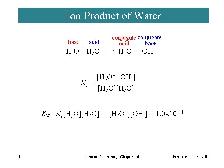 Ion Product of Water base acid H 2 O + H 2 O K