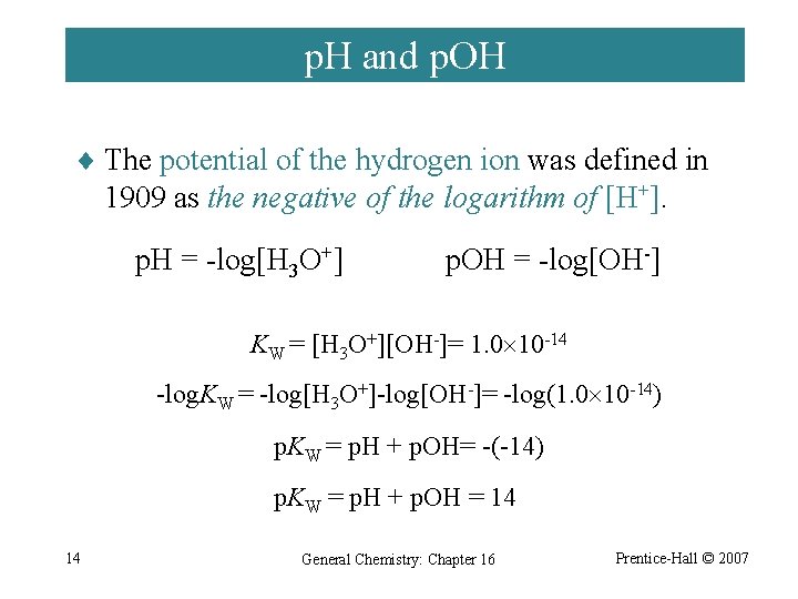 p. H and p. OH ¨ The potential of the hydrogen ion was defined
