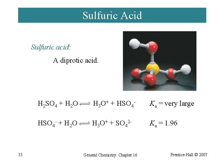 Sulfuric Acid Sulfuric acid: A diprotic acid. 33 H 2 SO 4 + H