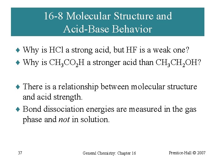16 -8 Molecular Structure and Acid-Base Behavior ¨ Why is HCl a strong acid,