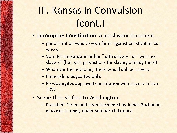 III. Kansas in Convulsion (cont. ) • Lecompton Constitution: a proslavery document – people