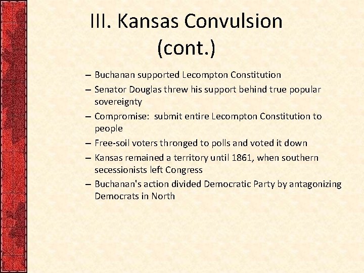 III. Kansas Convulsion (cont. ) – Buchanan supported Lecompton Constitution – Senator Douglas threw