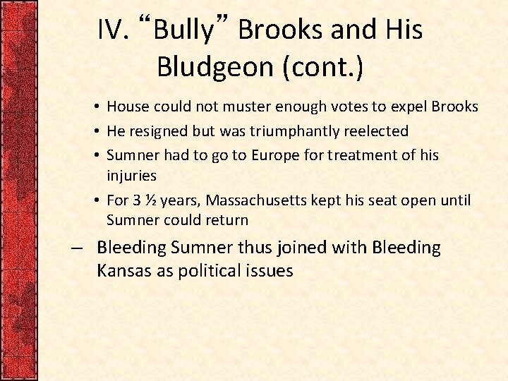 IV. “Bully” Brooks and His Bludgeon (cont. ) • House could not muster enough