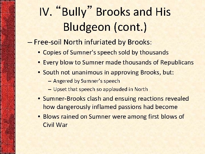 IV. “Bully” Brooks and His Bludgeon (cont. ) – Free-soil North infuriated by Brooks: