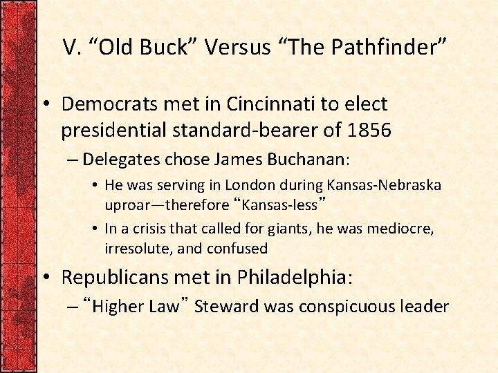 V. “Old Buck” Versus “The Pathfinder” • Democrats met in Cincinnati to elect presidential