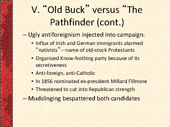 V. “Old Buck” versus “The Pathfinder (cont. ) – Ugly antiforeignism injected into campaign: