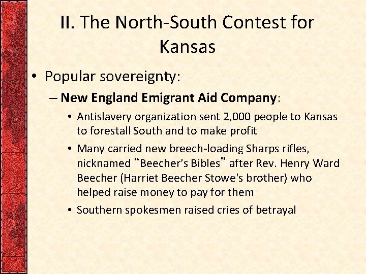 II. The North-South Contest for Kansas • Popular sovereignty: – New England Emigrant Aid