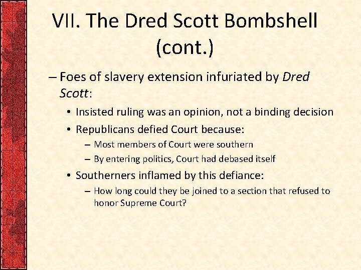 VII. The Dred Scott Bombshell (cont. ) – Foes of slavery extension infuriated by