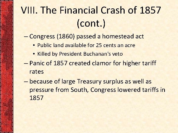 VIII. The Financial Crash of 1857 (cont. ) – Congress (1860) passed a homestead