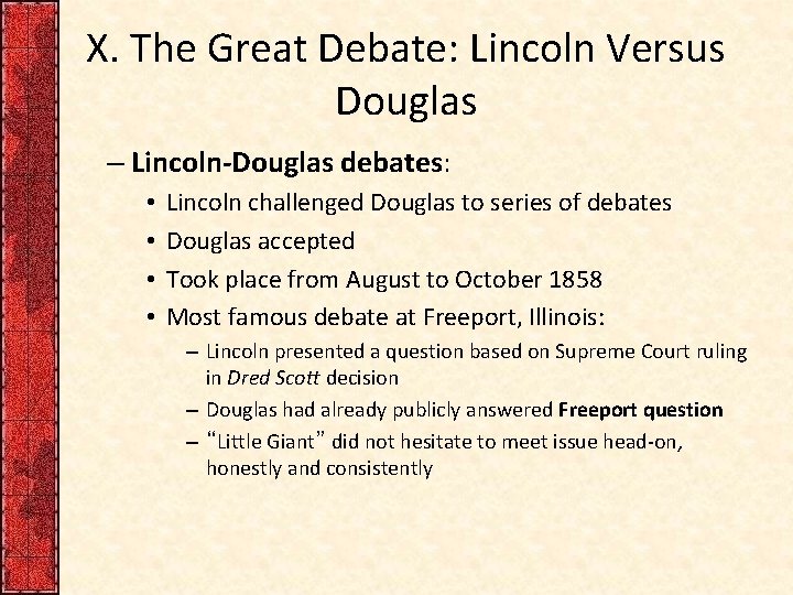 X. The Great Debate: Lincoln Versus Douglas – Lincoln-Douglas debates: • • Lincoln challenged