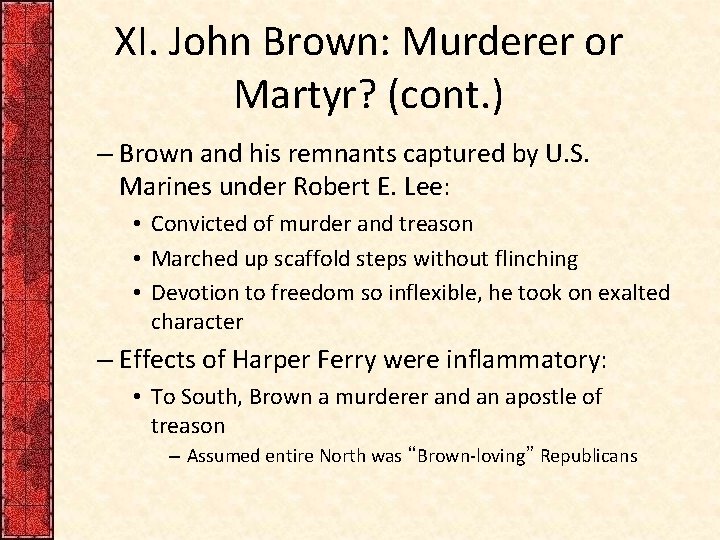 XI. John Brown: Murderer or Martyr? (cont. ) – Brown and his remnants captured