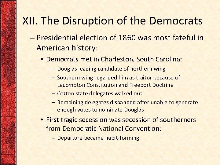 XII. The Disruption of the Democrats – Presidential election of 1860 was most fateful