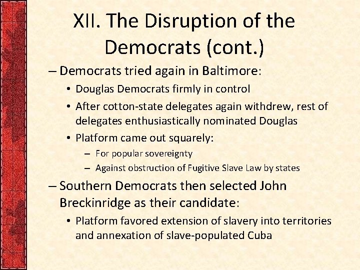 XII. The Disruption of the Democrats (cont. ) – Democrats tried again in Baltimore: