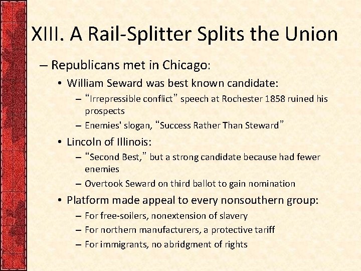 XIII. A Rail-Splitter Splits the Union – Republicans met in Chicago: • William Seward