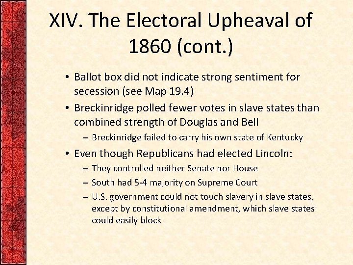 XIV. The Electoral Upheaval of 1860 (cont. ) • Ballot box did not indicate