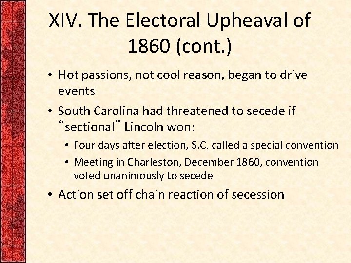 XIV. The Electoral Upheaval of 1860 (cont. ) • Hot passions, not cool reason,