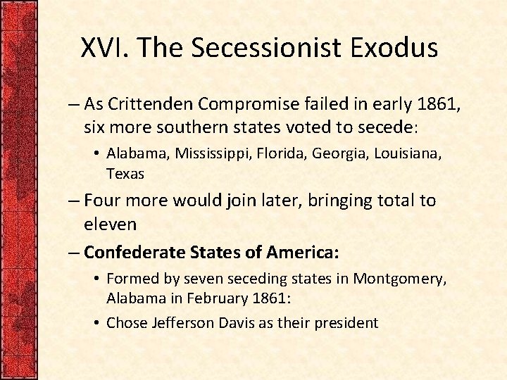 XVI. The Secessionist Exodus – As Crittenden Compromise failed in early 1861, six more