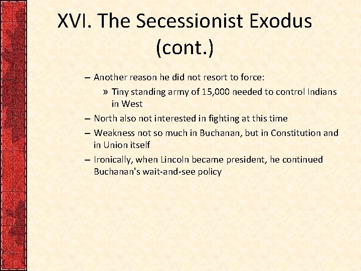 XVI. The Secessionist Exodus (cont. ) – Another reason he did not resort to