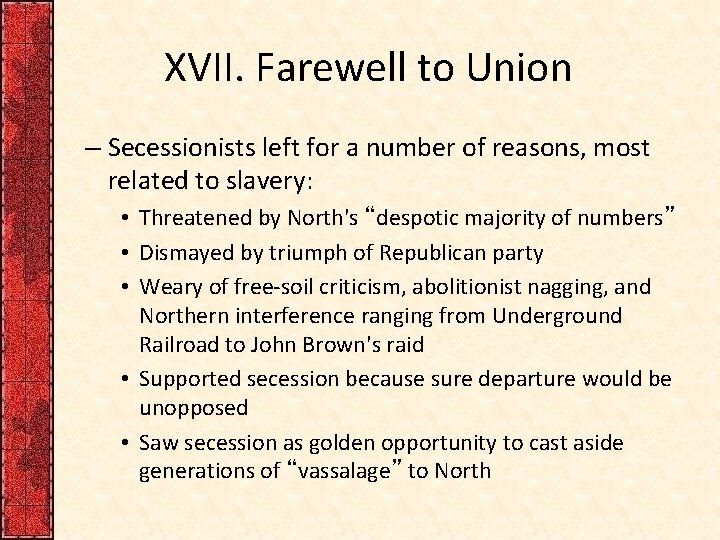 XVII. Farewell to Union – Secessionists left for a number of reasons, most related