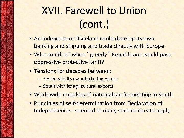 XVII. Farewell to Union (cont. ) • An independent Dixieland could develop its own