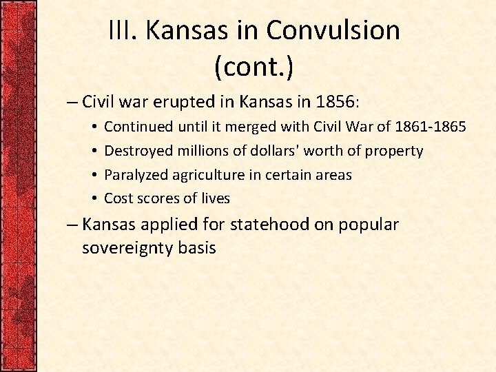 III. Kansas in Convulsion (cont. ) – Civil war erupted in Kansas in 1856: