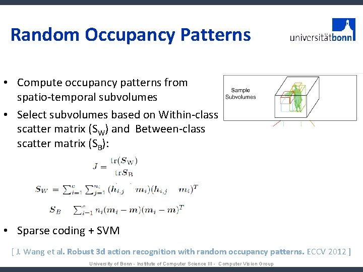 Random Occupancy Patterns • Compute occupancy patterns from spatio-temporal subvolumes • Select subvolumes based