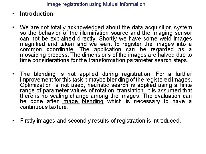 Image registration using Mutual information • Introduction • We are not totally acknowledged about