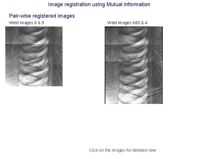 Image registration using Mutual information Pair-wise registered images Weld images 6 & 5 Weld